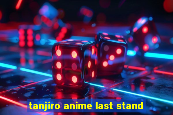 tanjiro anime last stand